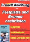 Festplatten und Brenner. Festplatte, CD- und DVD-Brenner nachrüsten, richtig einbauen und...