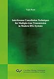 Interference Cancellation Techniques for Multiple-Line Transmission in Modern DSL Systems...