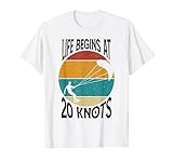 Das Leben beginnt bei 20 Knoten Kitesurf Kitesurfen Kiteboard T-Shirt