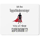 JUNIWORDS Mauspad Mousepad, Ich Bin Teppichbodenreiniger. was ist Deine Superkraft?...