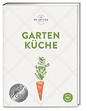 Gartenküche: Ob selbst geerntet oder frisch vom Markt: Über 140 saisonale Rezepte...