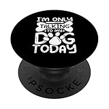 I'm Only Talking to My Dog Today PopSockets mit austauschbarem PopGrip