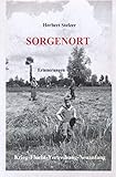 Sorgenort: Krieg-Flucht-Vertreibung-Neuanfang