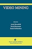 Video Mining (The International Series in Video Computing, 6, Band 6)