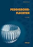 Peddigrohrflechten: Ein Freizeit- und Arbeitsbuch mit vielen Anregungen und 291...