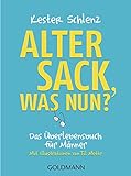 Alter Sack, was nun?: Das Überlebensbuch für Männer - Mit Illustrationen von Til Mette