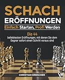 Schacheröffnungen – Einfach starten, Profi werden: Die 44 beliebtesten Eröffnungen,...