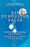 Die Schüßler-Salze: Praktische Anwendung einer modernen Mineralstoff-Therapie