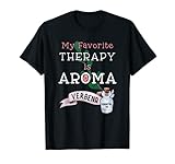 My Favorite Therapy is Aroma - ätherisches Eisenkrautöl T-Shirt