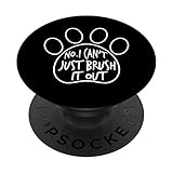 Lustiger Hundepfleger - No I Can't Just Brush It Out PopSockets PopGrip: Ausziehbarer...