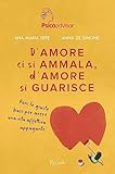 D'amore ci si ammala, d'amore si guarisce: Poni le giuste basi per avere una vita...