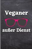 Veganer außer Dienst: Veganer Notizbuch | lustige Geschenkidee für Veganer | 120 seiten