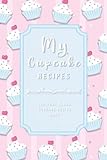 My Cupcake Recipes: 120 Page Blank Cupcake Recipe Book