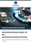 IMPLEMENTIERUNG EINES 16-BIT-DATENERFASSUNGSSYSTEMS: 16-BIT-ANALOG-DIGITAL-WANDLER (ADC)...