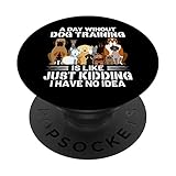 Ein Tag Ohne Hundetraining Lustiges Wortspiel Hundetrainer PopSockets mit austauschbarem...