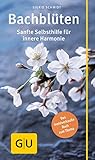 Bachblüten: Sanfte Selbsthilfe für innere Harmonie (GU Alternativmedizin)