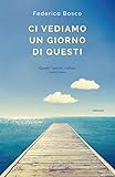 Ci vediamo un giorno di questi (Italian Edition)