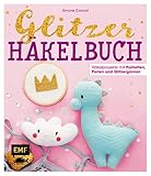 Das Glitzer-Häkelbuch – Häkelprojekte mit Pailletten, Perlen und Glitzergarnen