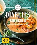 Diabetes-Kochbuch: Genussvoll den Blutzucker im Griff (GU Gesund essen)