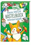 Mein MEGA Bastelblock: Winterspaß: Schneiden, malen, kleben und basteln rund die Themen...