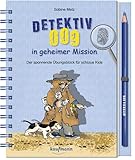 Detektiv 009 in geheimer Mission: Der spannende Übungsblock für schlaue Kids