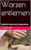 Warzen entfernen: Mystisch heilen durch besprechen