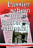 Passierschein und Butterschmalz: 1945, Zeitzeugen erinnern sich an Kriegsende und...