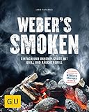 Weber’s Smoken: Einfach und unkompliziert mit Grill und Räuchergrill (Weber Grillen)