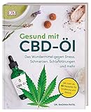 Gesund mit CBD-Öl: Das Wundermittel gegen Stress, Schmerzen, Schlafstörungen und mehr....