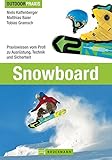 Snowboard: Praxiswissen vom Profi zu Ausrüstung, Technik und Sicherheit