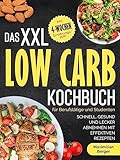 Das XXL Low Carb Kochbuch für Berufstätige und Studenten: Schnell, gesund und lecker...