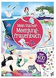 Mein Sticker-Meerjungfrauenbuch: Über 400 Sticker | Stickerheft für Kinder ab 4 Jahren