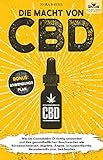 Die Macht von CBD: Wie Sie Cannabidiol Öl richtig anwenden und Ihre gesundheitlichen...