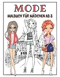 Mode Malbuch Für Mädchen Ab 8: Fashion Malbuch - Modedesign Für Jugendliche, Teenager |...