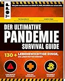 Der ultimative Pandemie Survival Guide: 130+ lebenswichtige Dinge, die Leben retten: Was...