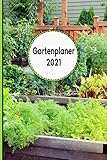 Gartenplaner 2021: Notizbuch, Jahresplaner und Journal: Eintragungsbuch für...