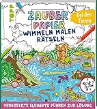Zauberpapier Wimmel-Mal-Rätselbuch - Bei den Tieren: Wimmeliger Mal- und Rätselspaß mit...