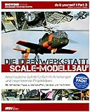 Die Ideenwerkstatt für Scale-Modellbauer: Band 3: Anschauliche...