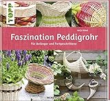 Faszination Peddigrohr: Für Anfänger und Fortgeschrittene