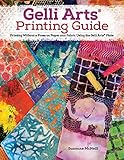 Gelli Arts Printing Guide: Printing Without a Press on Paper and Fabric Using the Gelli...