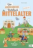 Das Ausschneide-Bastelbuch Mittelalter: Der ultimative Bastelspaß für Kinder ab 6...